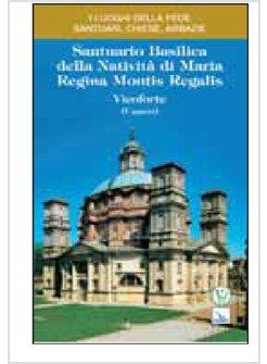 SANTUARIO BASILICA DELLA NATIVITA' DI MARIA REGINA MONTIS REGALIS. VICOFORTE (CU