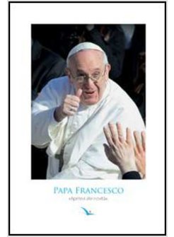 PAPA FRANCESCO. APRITEVI ALLE NOVITA' (CARTOLINA 10 X 15 CM)