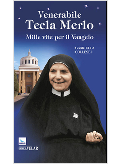 VENERABILE TECLA MERLO. MILLE VITE PER IL VANGELO