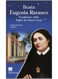 BEATA EUGENIA RAVASCO. FONDATRICE DELLE FIGLIE DEI SACRI CUORI