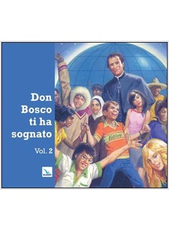 DON BOSCO TI HA SOGNATO. VOL. 2