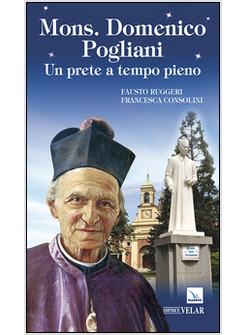 MONS. DOMENICO POGLIANI. UN PRETE A TEMPO PIENO