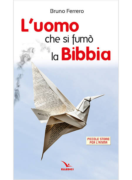 L'UOMO CHE SI FUMO' LA BIBBIA PICCOLE STORIE PER L'ANIMA 