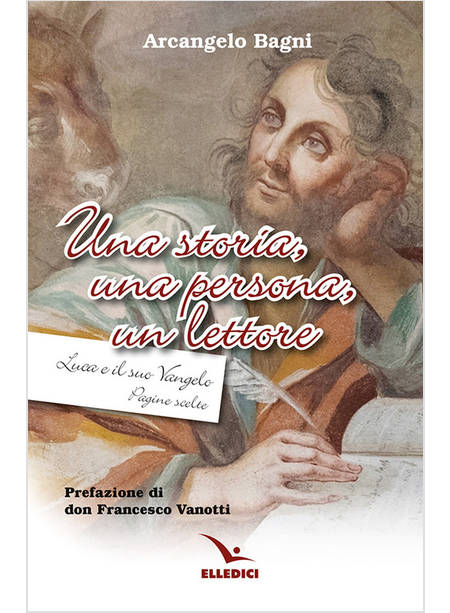 UNA STORIA, UNA PERSONA, UN LETTORE. LUCA E IL SUO VANGELO PAGINE SCELTE 