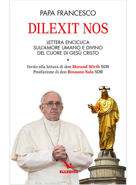 DILEXIT NOS. LETTERA ENCICLICA SULL'AMORE UMANO E DIVINO DEL CUORE DI GESU'