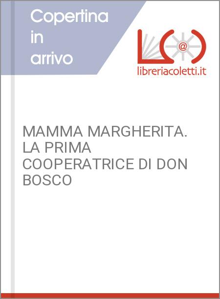 MAMMA MARGHERITA. LA PRIMA COOPERATRICE DI DON BOSCO