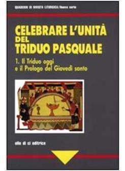 CELEBRARE L'UNITA' DEL TRIDUO PASQUALE