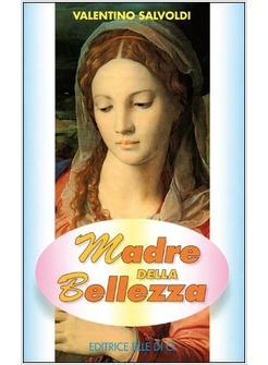 MADRE DELLA BELLEZZA. MEDITAZIONI BIBLICHE SU MARIA