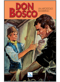 DON BOSCO. VOL. 3: UN APOSTOLO MODERNO.