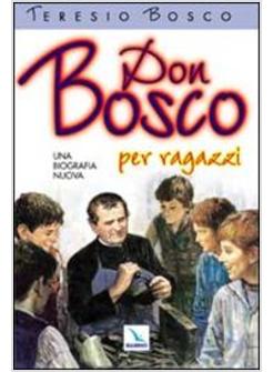 DON BOSCO. UNA BIOGRAFIA NUOVA. EDIZ. PER RAGAZZI