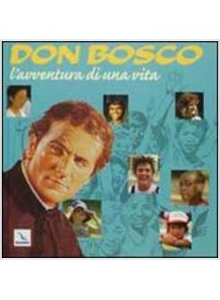 DON BOSCO, L'AVVENTURA DI UNA VITA. CON CD-ROM