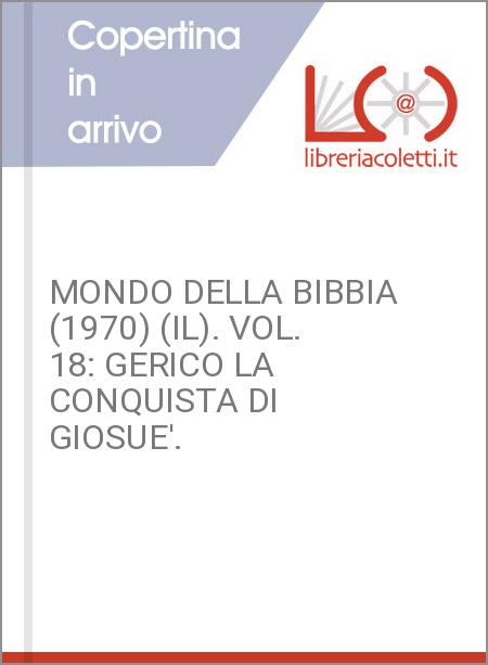 MONDO DELLA BIBBIA (1970) (IL). VOL. 18: GERICO LA CONQUISTA DI GIOSUE'.