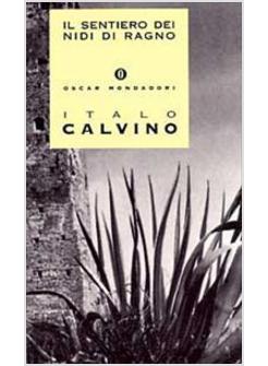 Il sentiero dei nidi di ragno - Italo Calvino - Libro - Mondadori - Oscar  opere di Italo Calvino