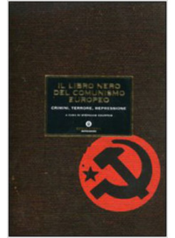 LIBRO NERO DEL COMUNISMO EUROPEO (IL)