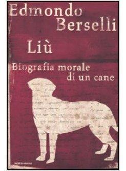 LIU' BIOGRAFIA MORALE DI UN CANE