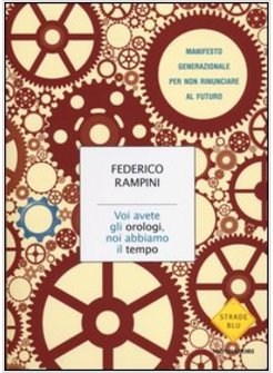 VOI AVETE GLI OROLOGI, NOI ABBIAMO IL TEMPO