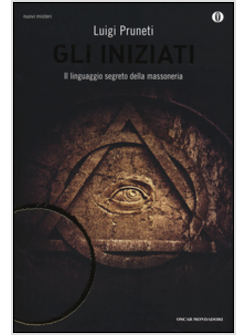 INIZIATI. IL LINGUAGGIO SEGRETO DELLA MASSONERIA (GLI)