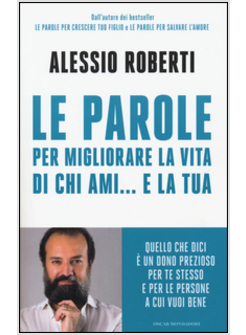 LE PAROLE PER MIGLIORARE LA VITA DI CHI AMI... E LA TUA