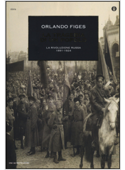 LA TRAGEDIA DI UN POPOLO. LA RIVOLUZIONE RUSSA 1891-1924