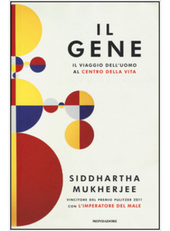 IL GENE. IL VIAGGIO DELL'UOMO AL CENTRO DELL VITA