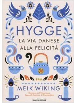 HYGGE. LA VIA DANESE ALLA FELICITA'