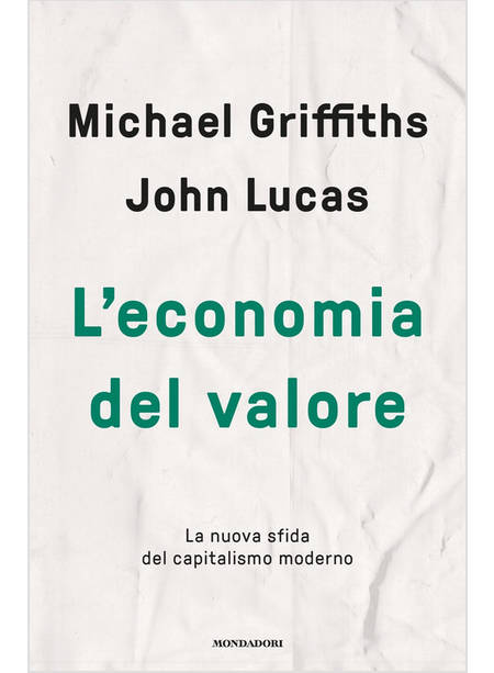 ECONOMIA DEL VALORE. LA NUOVA SFIDA DEL CAPITALISMO MODERNO (L')