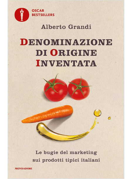 DENOMINAZIONE DI ORIGINE INVENTATA. LE BUGIE DEL MARKETING SUI PRODOTTI TIPICI I