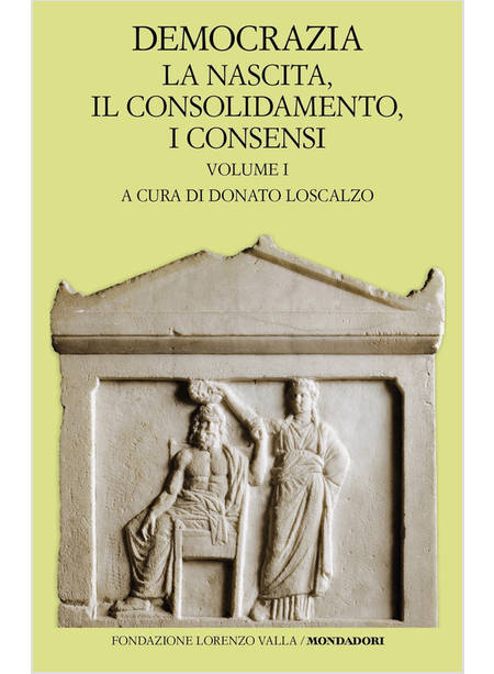 DEMOCRAZIA. VOL. 1: LA NASCITA, IL CONSOLIDAMENTO, I CONSENSI