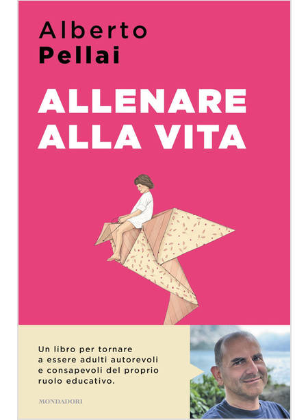 ALLENARE ALLA VITA. I DIECI PRINCIPI PER RIDIVENTARE GENITORI AUTOREVOLI