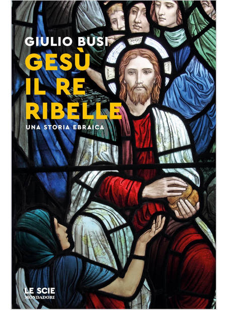 GESU' IL RE RIBELLE UNA STORIA EBRAICA