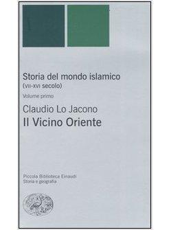 STORIA DEL MONDO ISLAMICO VOL.1 IL VICINO ORIENTE