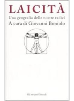 LAICITA' UNA GEOGRAFIA DELLE NOSTRE RADICI