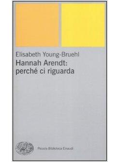 HANNAH ARENDT PERCHE' CI RIGUARDA