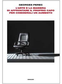 ARTE E LA MANIERA DI AFFRONTARE IL PROPRIO CAPO PER CHIEDERGLI UN AUMENTO (L')