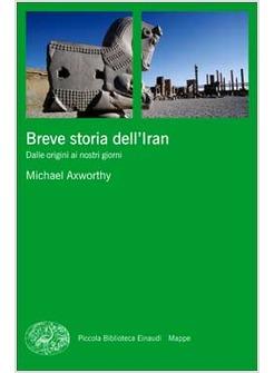 BREVE STORIA DELL'IRAN DALLE ORIGINI AI NOSTRI GIORNI