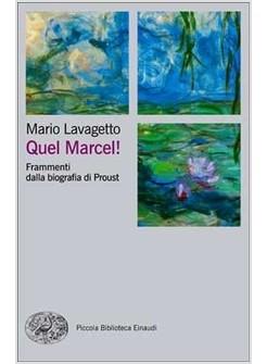 QUEL MARCEL! FRAMMENTI DALLA BIOGRAFIA DI PROUST