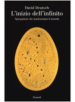 L'INIZIO DELL'INFINITO. SPIEGAZIONI CHE TRASFORMANO IL MONDO 