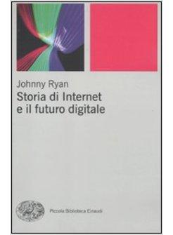 STORIA DI INTERNET E IL FUTURO  DIGITALE 