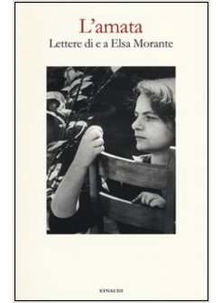 L'AMATA. LETTERE DI E A ELSA MORANTE