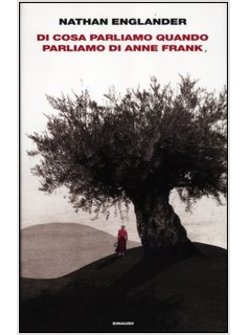 DI COSA PARLIAMO QUANDO PARLIAMO DI ANNE FRANK