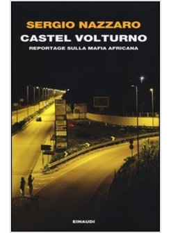 CASTEL VOLTURNO. REPORTAGE SULLA MAFIA AFRICANA