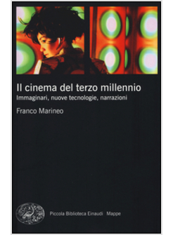 IL CINEMA DEL TERZO MILLENNIO. IMMAGINARI, NUOVE TECNOLOGIE, NARRAZIONI