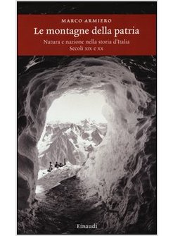 LE MONTAGNE DELLA PATRIA. MONTI E NAZIONE NELLA STORIA D'ITALIA 