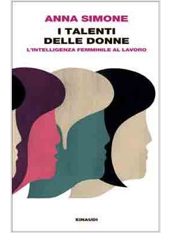 I TALENTI DELLE DONNE. L'INTELLIGENZA FEMMINILE AL LAVORO