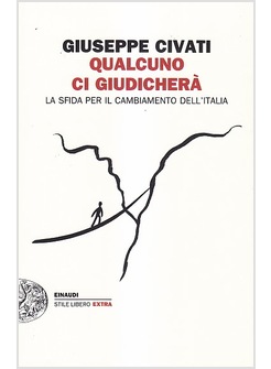 QUALCUNO CI GIUDICHERA'. LA SFIDA PER IL CAMBIAMENTO DELL'ITALIA