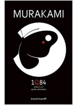 1Q84. LIBRO 1 E 2. APRILE-SETTEMBRE