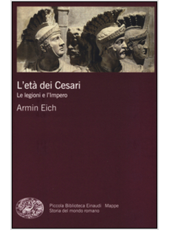 L'ETA' DEI CESARI. LE LEGIONI E L'IMPERO