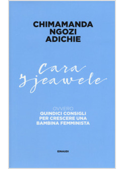 CARA IJEAWELE. QUINDICI CONSIGLI PER CRESCERE UNA BAMBINA FEMMINISTA