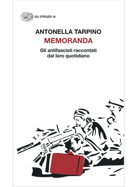 MEMORANDA. GLI ANTIFASCISTI RACCONTATI DAL LORO QUOTIDIANO