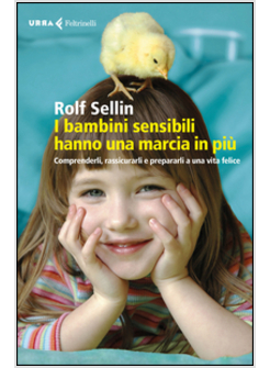 I BAMBINI SENSIBILI HANNO UNA MARCIA IN PIU'. COMPRENDERLI, RASSICURARLI